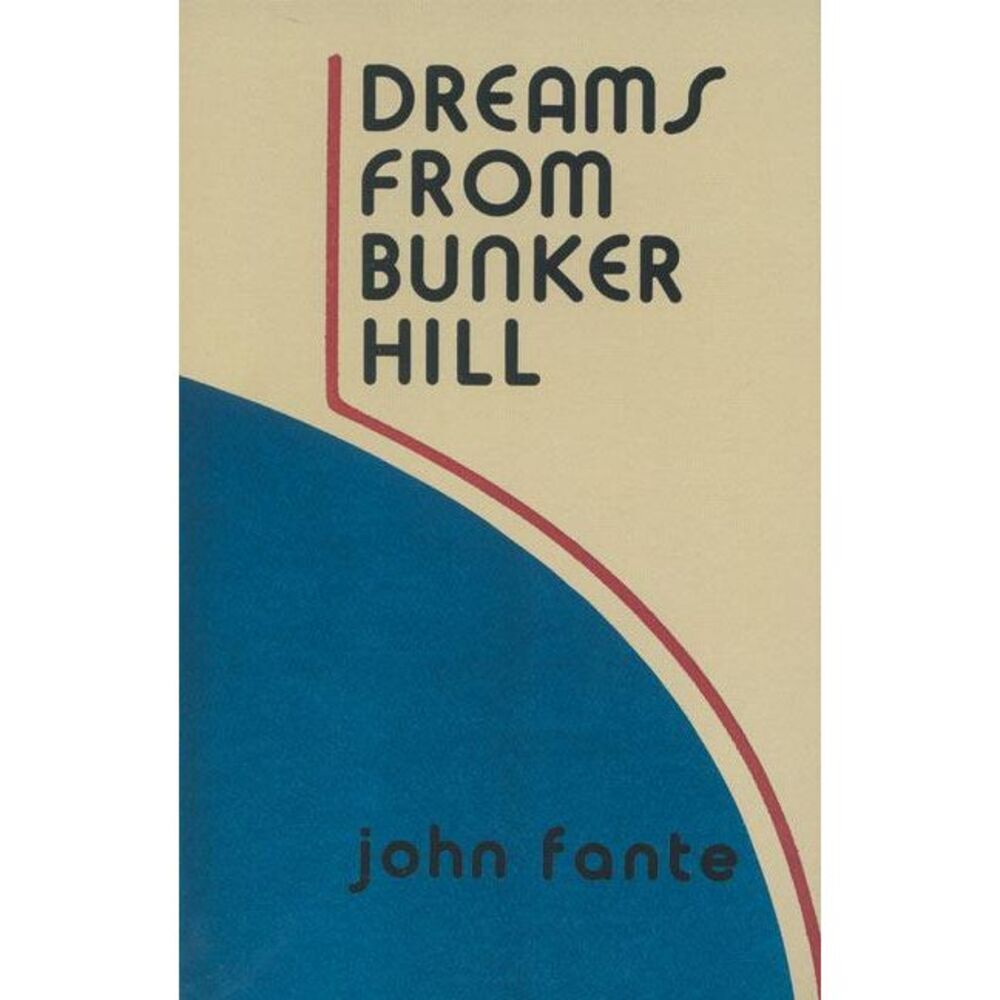 Dreams from Bunker Hill -- John Fante